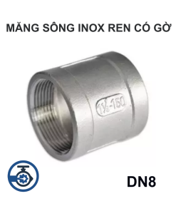 Măng sông Inox ren có gờ DN8
