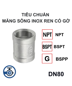 Tiêu chuẩn Măng sông Inox ren có gờ DN80
